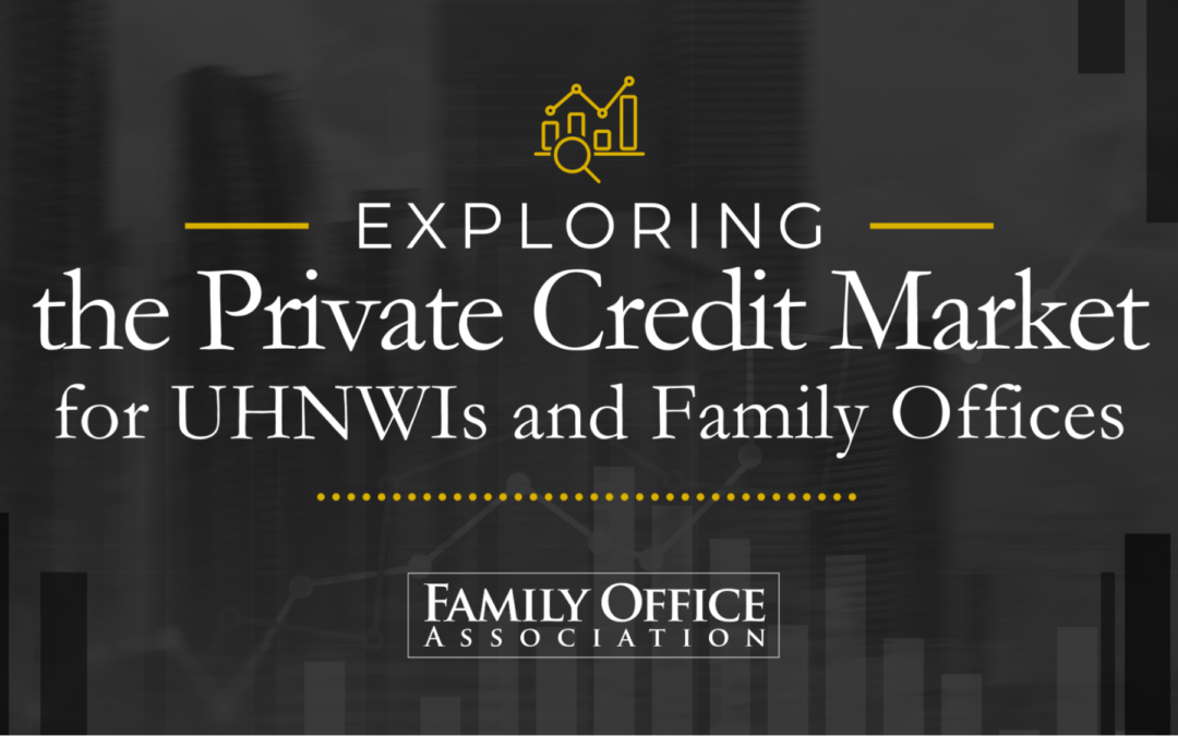 Exploring the Private Credit Market for UHNWIs and Family Offices